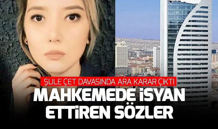 Şule Çet davasında ara karar verildi
