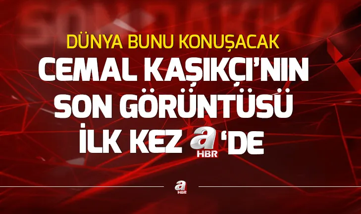 İşte Cemal Kaşıkçının son görüntüleri...