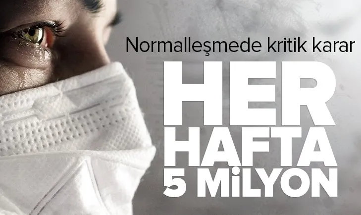 Normalleşme döneminde kritik karar: Her hafta 5 milyon aşı yapılacak