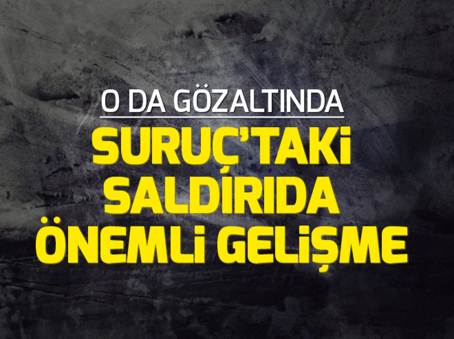 Suruçtaki alçak saldırı sonrası 19 kişi gözaltına alındı