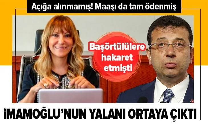 İmamoğlu’nun yalanı ortaya çıktı! Başörtülülere hakaret eden Yeşim Meltem Şişli açığa alınmamış maaşı da tam ödenmiş