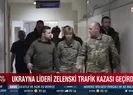 Zelenskiy trafik kazası geçirdi
