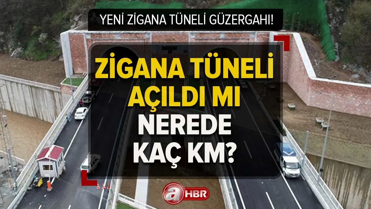 Zigana Tüneli açıldı mı? Yeni Zigana Tüneli nerede, kaç km, güzergahı nasıl?