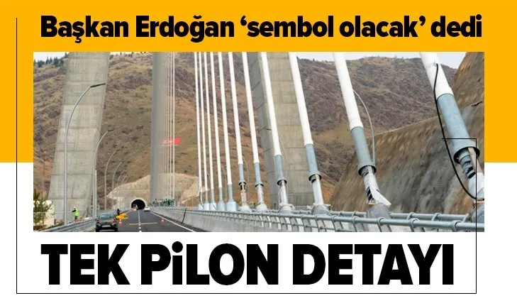 Başkan Erdoğan 'sembol olacak' dedi! Tek pilon detayı