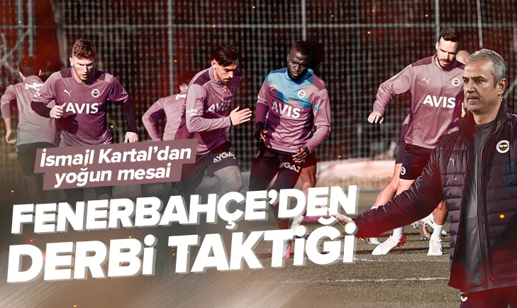 Fenerbahçe’den derbi taktiği