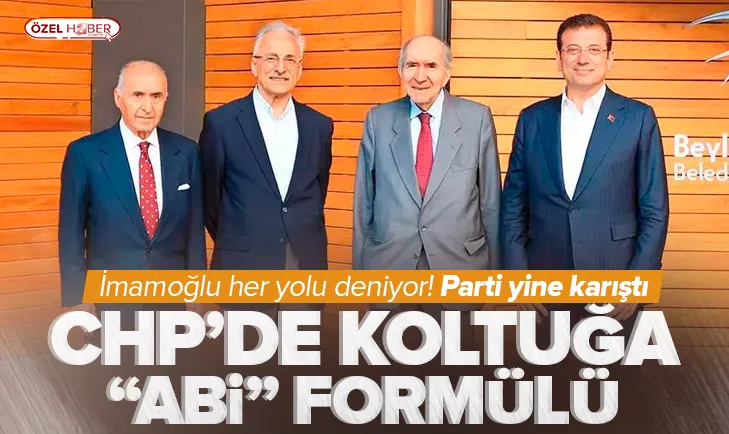 CHPde partiyi karıştıran Abi formülü