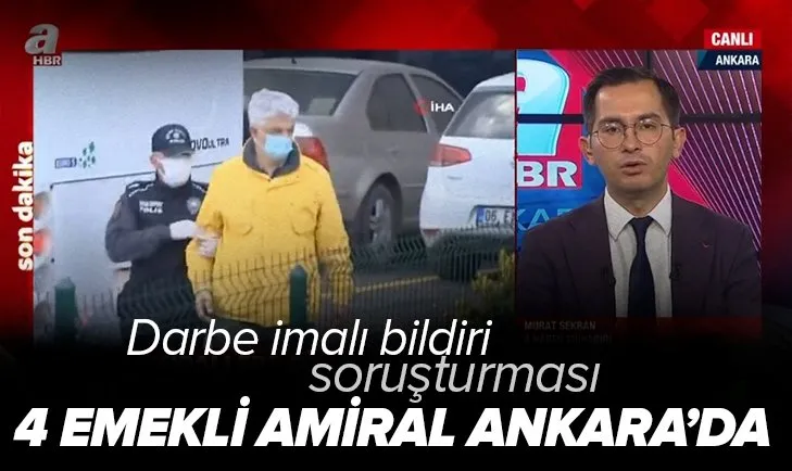 Son dakika: Darbe imalı bildiri soruşturmasında flaş gelişme! 4 emekli amiral Ankara Emniyeti'ne gitti