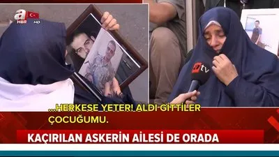 Kaçırılan askerin ailesi de orada!