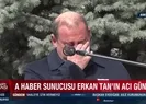A Haber sunucusu Erkan Tan’ın acı günü