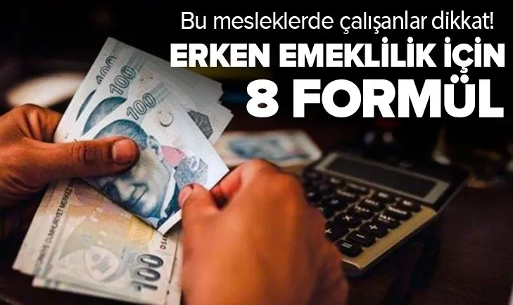 Bu mesleklerde çalışanlar dikkat: Erken emeklilik için 8 formül!