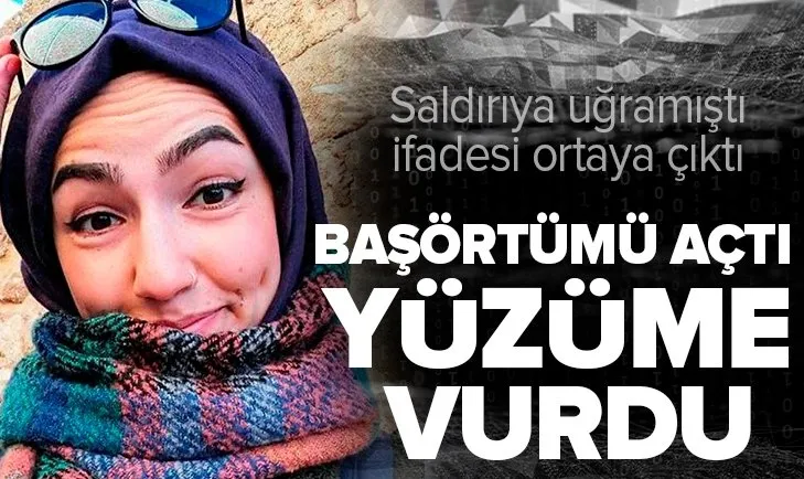 Son dakika: Saldırıya uğrayan başörtülü akademisyen Neşe Nur Akkaya'nın ifadesi ortaya çıktı!