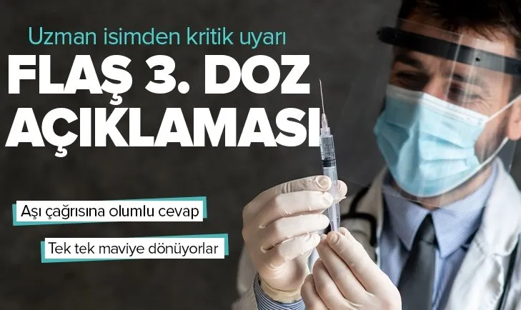 Koronavirüs aşısında 3. doz mesajı! Uzman isimden dikkat çeken öneri