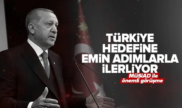 Son dakika: Başkan Erdoğan MÜSİAD heyetini kabul etti!