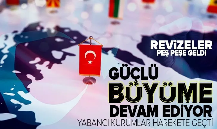 Son dakika: 4 yabancı kurum birden Türkiye için revizeye gitti! Güçlü büyüme sonrası harekete geçtiler