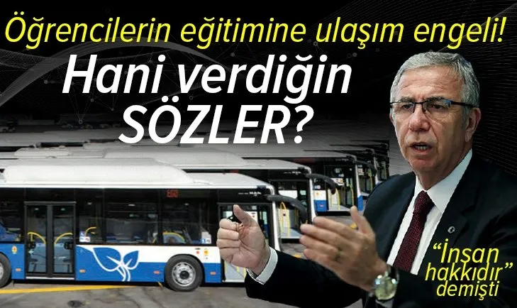 CHP'li Ankara Büyükşehir Belediye Başkanı Mansur Yavaş'tan öğrencilerin eğitimine ulaşım engeli!