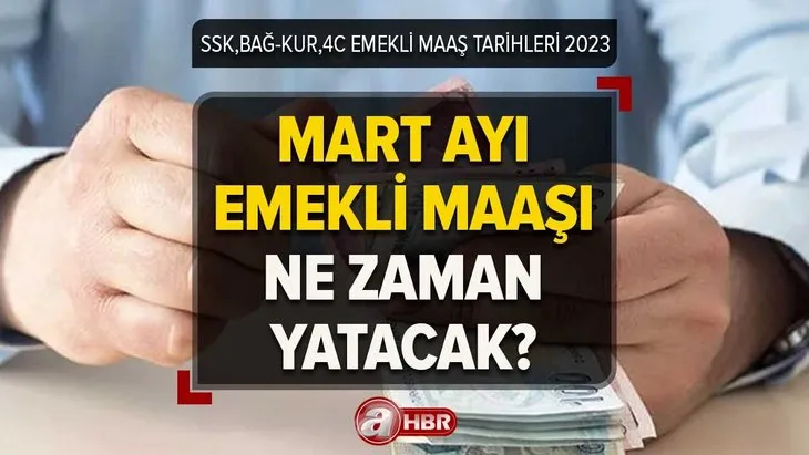 Emekli ve memur maaşları ödeme takvimi 2023! Mart ayı emekli maaşları ne zaman, erken mi yatacak?