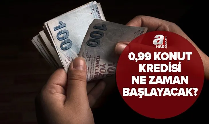 0,99 konut kredisi başladı mı? 2022 Halkbank, Ziraat Bankası, Vakıfbank düşük faizli yeni konut kredisi ne zaman başlayacak?