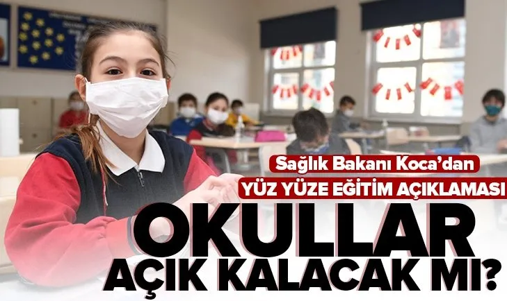 Son dakika: Okullardaki vaka sayısında son durum | Sağlık Bakanı Fahrettin Koca’dan yüz yüze eğitimle ilgili flaş açıklama