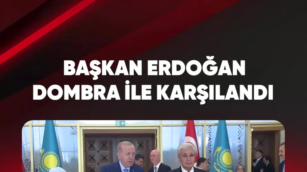 BAŞKAN ERDOĞAN DOMBRA İLE KARŞILANDI