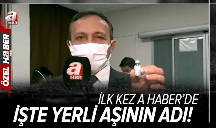 Son dakika: Yerli aşı ne zaman uygulanacak? Yerli koronavirüs aşısının adı ne? Yerli aşı ilk kez A Haber’de