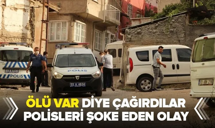 Evde ceset var ihbarına giden polis bakın neyle karşılaştı?