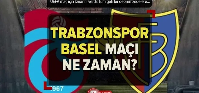 Trabzonspor Basel maçı ne zaman, saat kaçta? Trabzonspor-Basel maçı oynanacak mı? UEFA açıkladı...