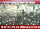 Trabzonspor’un şampiyonluk hikayesi
