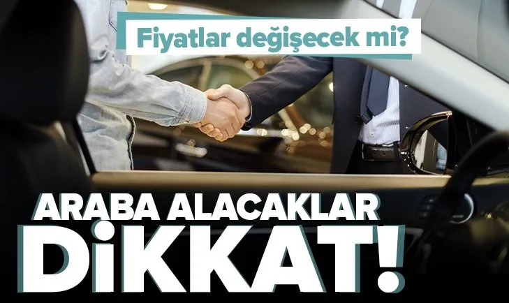 İkinci el araba alacaklar dikkat! Fiyatlarda değişiklik olacak mı?