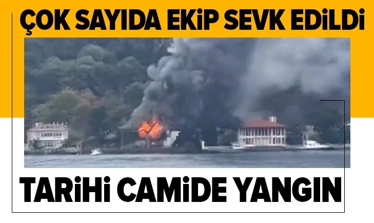 Son dakika: İstanbul’daki tarihi Vaniköy Camii’nde yangın! Ekipler sevk edildi