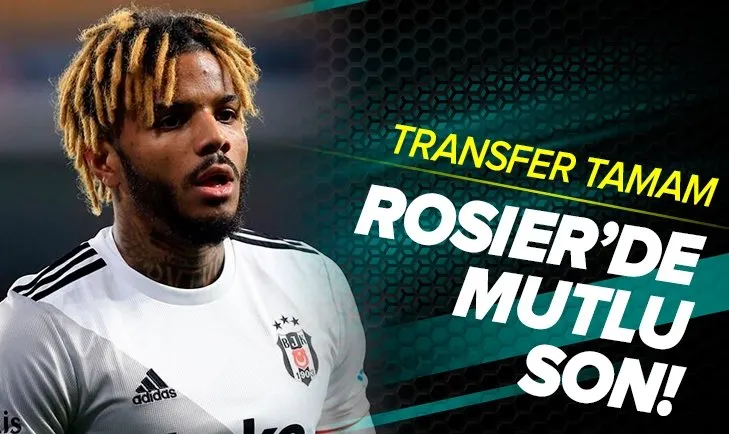 Beşiktaş’ta Rosier transferi tamam! Geri sayım başladı