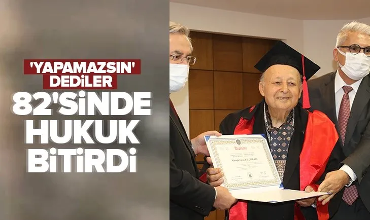 ‘Zor bitiremezsin’ dediler! 82 yaşında hukuk fakültesinden mezun oldu