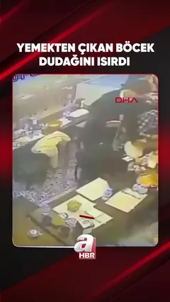 YEMEKTEN ÇIKAN BÖCEK DUDAĞINI ISIRDI