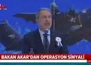 Bakan Akardan operasyon sinyali