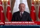 Başkan Erdoğan’dan 29 Ekim mesajı