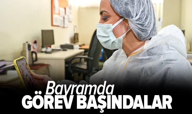 Sağlık çalışanları bayramda da görev başında