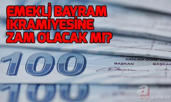 Emekli bayram ikramiyesi ne zaman hangi gün verilecek? Emekli bayram ikramiyesine zam olacak mı?