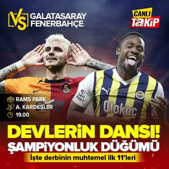 Türkiye’de nefesler tutuldu dev derbi bekleniyor! İşte Galatasaray-Fenerbahçe maçının muhtemel ilk 11’leri...