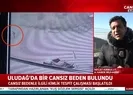 Uludağ’da bir ceset bulundu