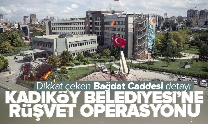 Kadıköy Belediyesi’nde rüşvet operasyonu! Dikkat çeken Bağdat Caddesi detayı