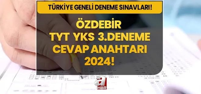 ÖZDEBİR TYT 3 cevap anahtarı 2024 ne zaman açıklanacak? 12-15 Ocak 2024 Türkiye Geneli Özdebir YKS deneme sonuçları...