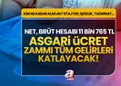 Asgari ücret zammı tüm gelirleri katlayacak!