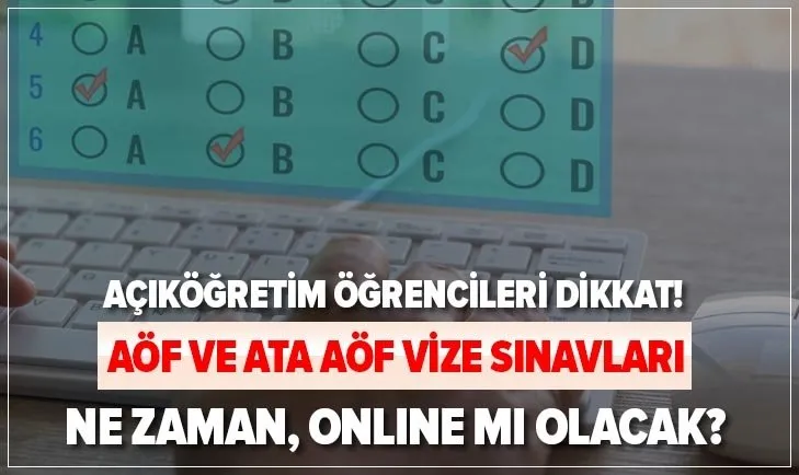 Açıköğretim öğrencileri dikkat! AÖF ve ATA AÖF vize sınavı ne zaman? 2020-2021 sınavlar online mı olacak?