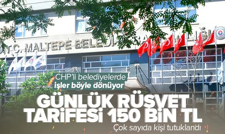 CHP’li Maltepe Belediyesi’nde günlük rüşvet çarkı 100-150 bin TL’den başlıyor