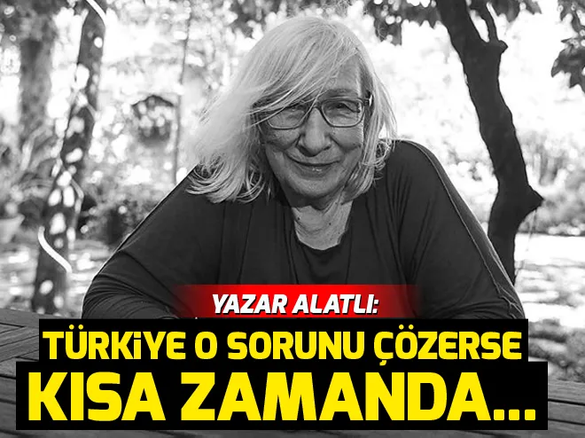 Alev Alatlı: Liyakati çözersek 21. yüzyıl Türklerin yüzyılı olur