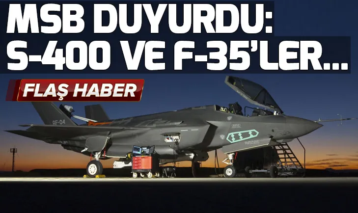 Milli Savunma Bakanlığından flaş S-400 ve F-35 açıklaması