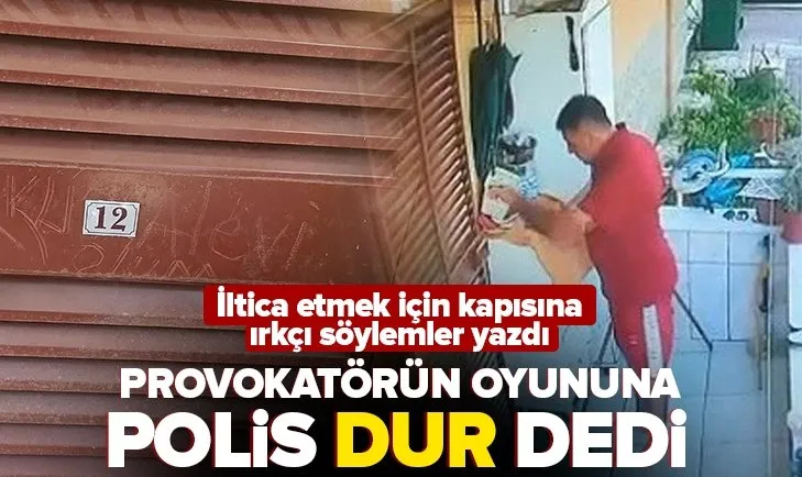 Provokatörün oyununa polis ’dur’ dedi! Evinin kapısına ırkçı söylemler yazdı