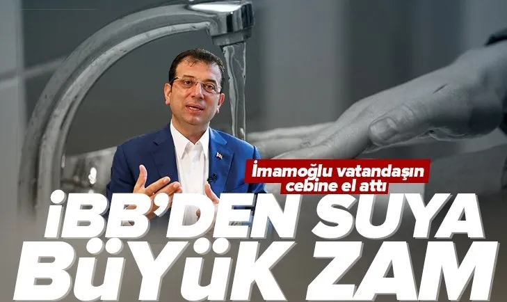 Son dakika: İstanbul’da suya büyük zam