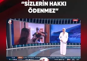 "SİZLERİN HAKKI ÖDENMEZ"