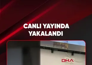 CANLI YAYINDA YAKALANDI