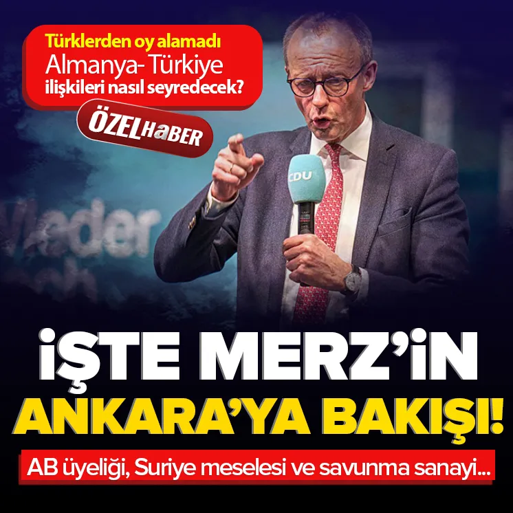 Almanyanın yeni Başbakanı Friedrich Merz! İşte Türkiyeye bakışı